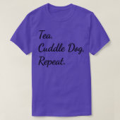 Tea Cuddle Dog RepeatTea Dog LoverDoggo Geschenk I T-Shirt (Design vorne)