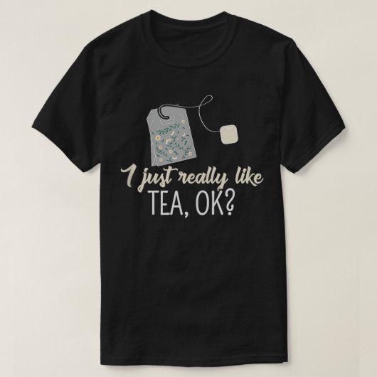 Tea Drinker Hot Beverage Funny ich einfach wirklic T-Shirt (Design vorne)