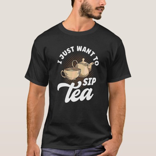 Tea Drinker Tea Lover Zitate, die ich nur Gewollt, T-Shirt (Vorderseite)