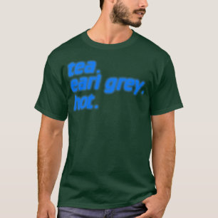 Tea Earl Gray Hot Credits Typografie T-Shirt