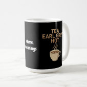 Tea Earl Grey Hot The Perfect Blend for Tea Liebe Kaffeetasse (VorderseiteRechts)