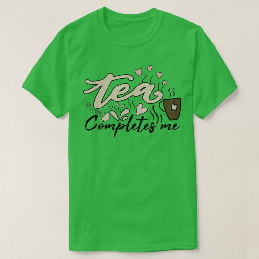 Tea ergänzt mich T-Shirt (Design vorne)