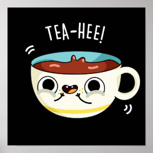 Tea Hee Funny Tee Cup Pun Dark BG Poster