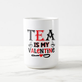 Tea Is My Valentine Funny Valentine Design Mug Kaffeetasse