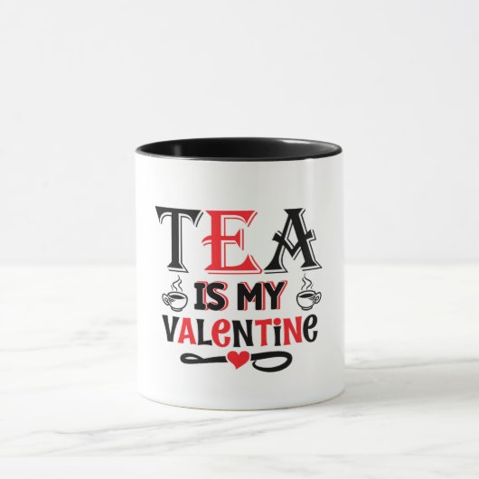 Tea Is My Valentine Funny Valentine Design Mug Tasse (Zentrum)