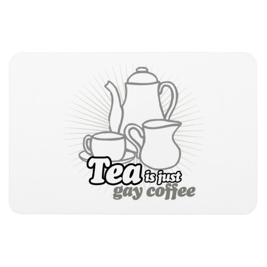 TEA IST NUR GAY COFFEE MAGNET (Horizontal)