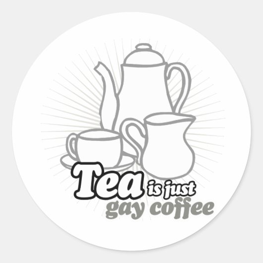 TEA IST NUR GAY COFFEE RUNDER AUFKLEBER (Vorderseite)
