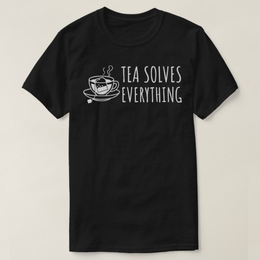 Tea löst alles 2 T-Shirt (Design vorne)
