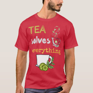 Tea löst alles 83 T-Shirt