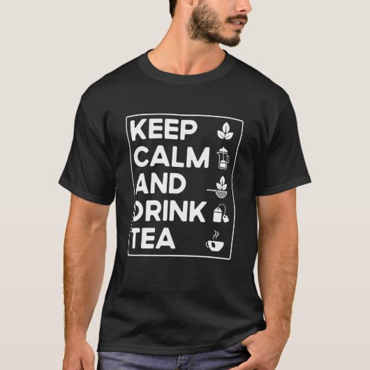 Tea Lover Tea Drinker Quotes Keep Calm And Drink T T-Shirt (Vorderseite)