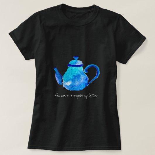 Tea macht alles besser Zitat Teekanne T-Shirt (Design vorne)
