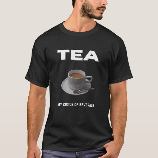 Tea my choice of getränk T-Shirt (Vorderseite)