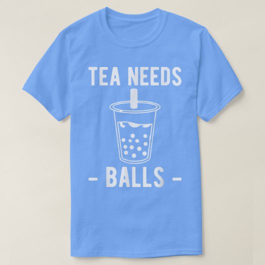 Tea Needs Balls Boba Bubble Tea  T-Shirt (Design vorne)
