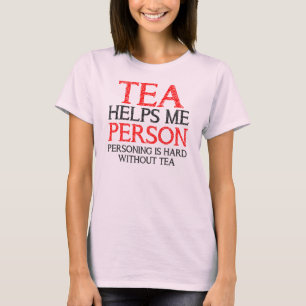 Tea Person Personing Funny T - Shirt T-Shirts