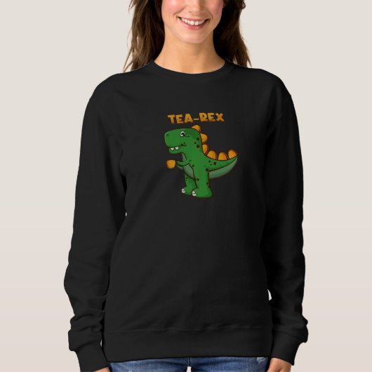 Tea Rex Rex Tyrannosaurus Rex Dinosaur Tea Drinker Sweatshirt (Vorderseite)