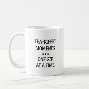 Tea-riffic Moments ein Schluck nach dem anderen Kaffeetasse