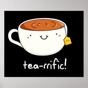 Tea-Rific Funny Cup of Tea Pun Dark BG Poster