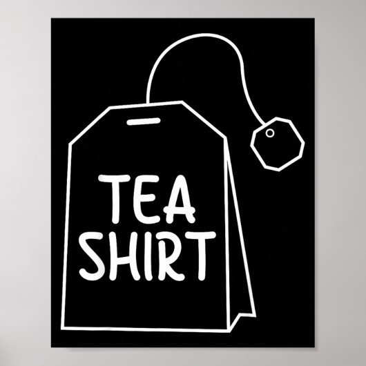 Tea Shirt Tea Bag Funny Humor Design  Poster (Vorne)