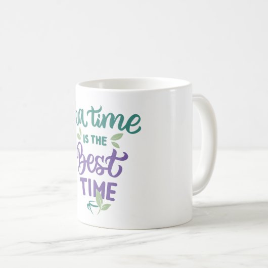 Tea Time ist die beste Zeit-Tasse Kaffeetasse (VorderseiteRechts)