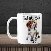 Tea! Wer hat Tee gesagt? Niedlicher Beagle Kaffeetasse