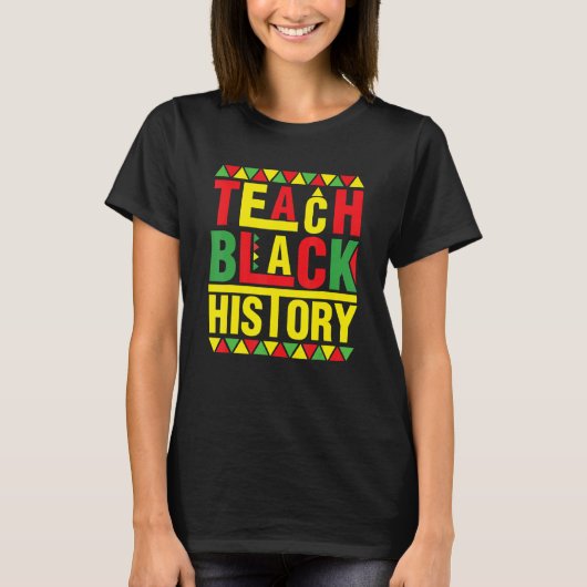 Teach Black History Funny Teach Lovers Teacher's D T-Shirt (Vorderseite)