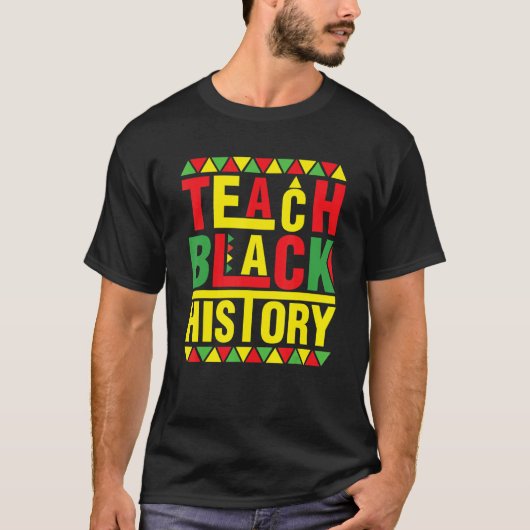 Teach Black History Funny Teach Lovers Teacher's D T-Shirt (Vorderseite)