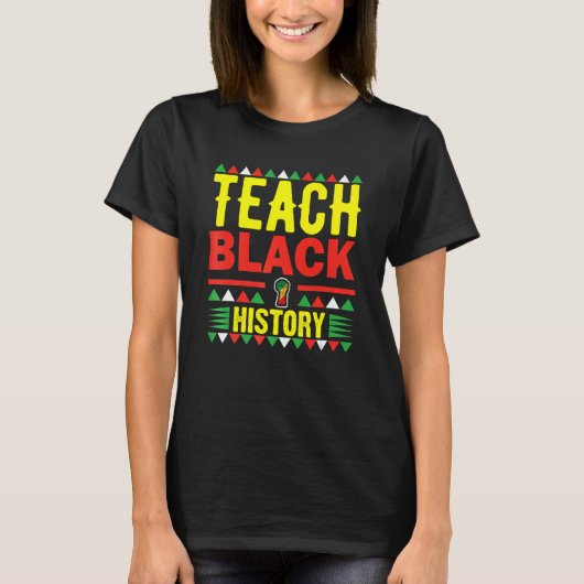 Teach Black History Funny Teach Lovers Teacher's D T-Shirt (Vorderseite)