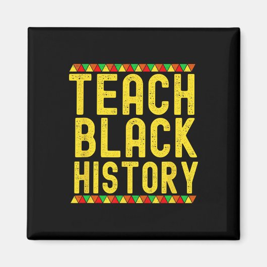 Teach Black History Teacher Black History Month  Magnet (Vorne)