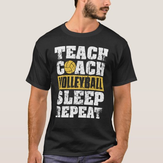 Teach Coach Volleyball Sleep Repeat Volleyball Coa T-Shirt (Vorderseite)