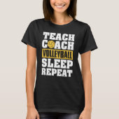 Teach Coach Volleyball Sleep Repeat Volleyball Coa T-Shirt (Vorderseite)