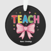 Teach Coquette Bow Crayon Lehrer Kinder Funny Ornament (Vorderseite)