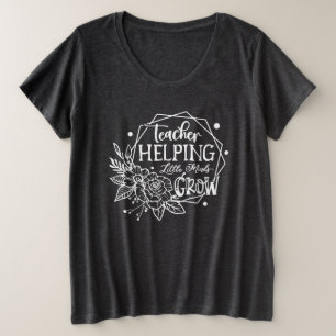 Teach helping Little Minds Grow T - Shirt