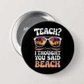 Teach ich dachte, Sie sagten Beach Teacher Groovy Button (Vorne & Hinten)
