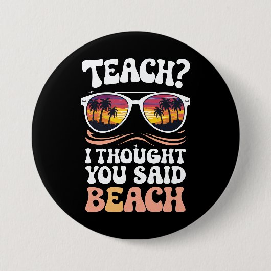 Teach ich dachte, Sie sagten Beach Teacher Groovy Button (Vorderseite)