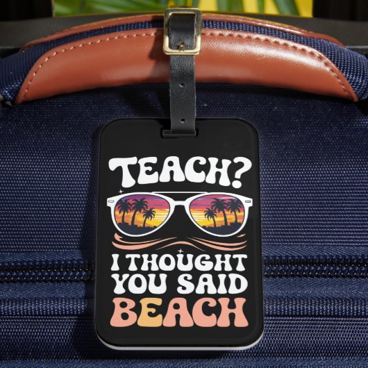 Teach ich dachte, Sie sagten Beach Teacher Groovy Gepäckanhänger (Vorderseite Insitu 2)