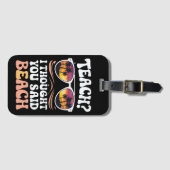 Teach ich dachte, Sie sagten Beach Teacher Groovy Gepäckanhänger (Vorderseite (Horizontal))