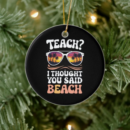 Teach ich dachte, Sie sagten Beach Teacher Groovy Keramik Ornament (Baum)