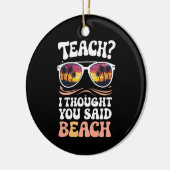 Teach ich dachte, Sie sagten Beach Teacher Groovy Keramik Ornament (Links)