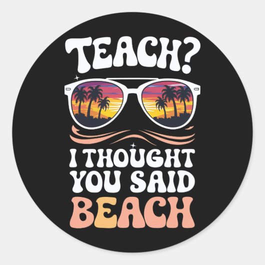 Teach ich dachte, Sie sagten Beach Teacher Groovy Runder Aufkleber (Vorderseite)