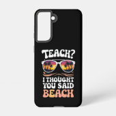 Teach ich dachte, Sie sagten Beach Teacher Groovy Samsung Galaxy Hülle (Rückseite)