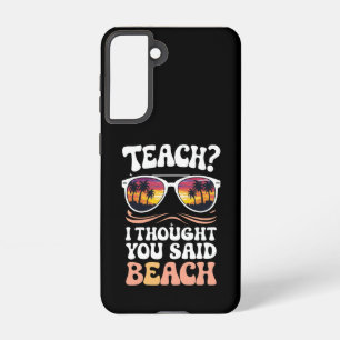 Teach ich dachte, Sie sagten Beach Teacher Groovy Samsung Galaxy Hülle