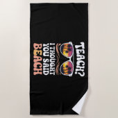 Teach ich dachte, Sie sagten Beach Teacher Groovy Strandtuch (Vorderseite)