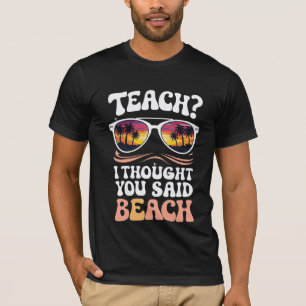 Teach ich dachte, Sie sagten Beach Teacher Groovy T-Shirt