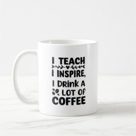 "Teach. Inspire. Coffee." – Elegant Teacher Quote Kaffeetasse