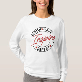 Teach-Liebe Inspiriere Motivierend T-Shirt
