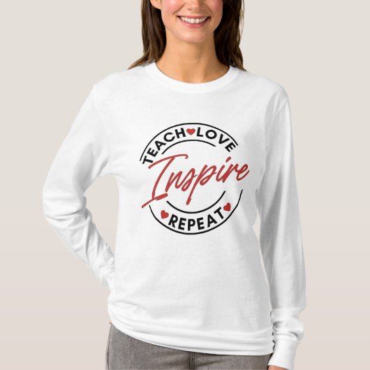 Teach-Liebe Inspiriere Motivierend T-Shirt (Vorderseite)