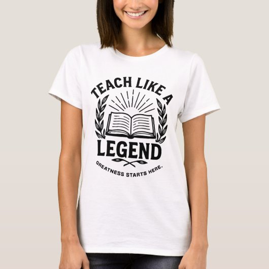 Teach Like a Legend T-Shirt (Vorderseite)