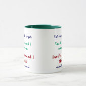 Teach Me Ben Franklin Quote Tasse (Zentrum)