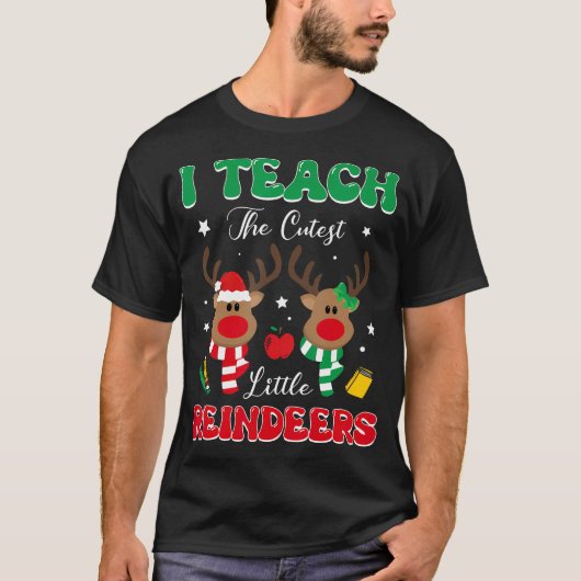 Teach The Cutest Little Reindeer Rudolph Teacher C T-Shirt (Vorderseite)