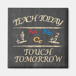 Teach Today Touch Tomorrow Chalkboard | Lehrer Magnet